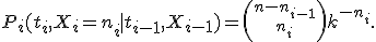 P_i(t_i, X_i=n_i \mid t_{i-1},X_{i-1})={n-n_{i-1}\choose n_i}k^{-n_i}.